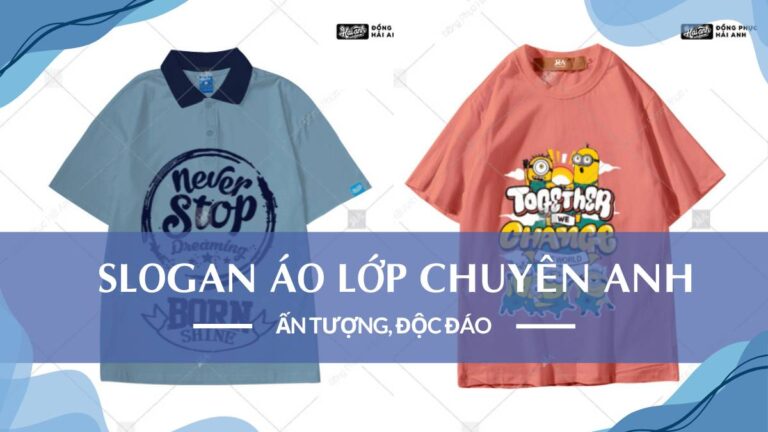 20+ Những Câu Slogan Áo Lớp Chuyên Anh Ấn Tượng, Độc Đáo