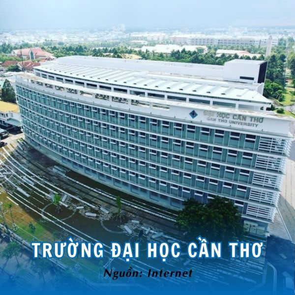 Đại học Cần Thơ - Cơ sở đào tạo có uy tín trong khu vực