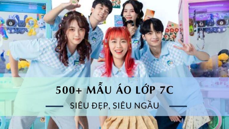 500+ Mẫu Áo Lớp 7C Siêu Đẹp, Siêu Ngầu, Giá Siêu Hấp Dẫn