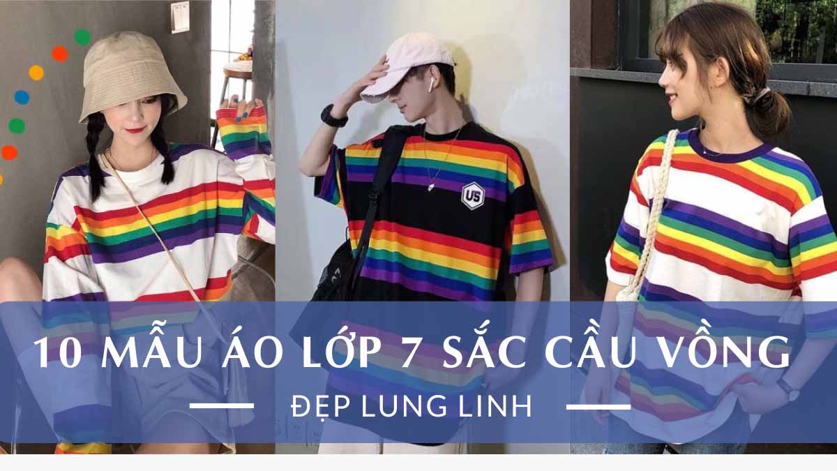 10 Mẫu Áo Lớp 7 Sắc Cầu Vồng Nổi Bật, Đẹp Lung Linh