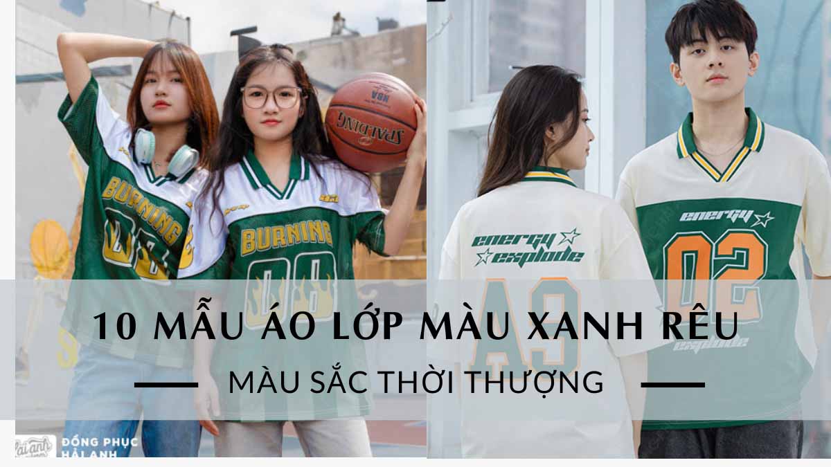 10 Mẫu Áo Lớp Màu Xanh Rêu Kiểu Dáng Đa Dạng, Sắc Màu Thời Thượng
