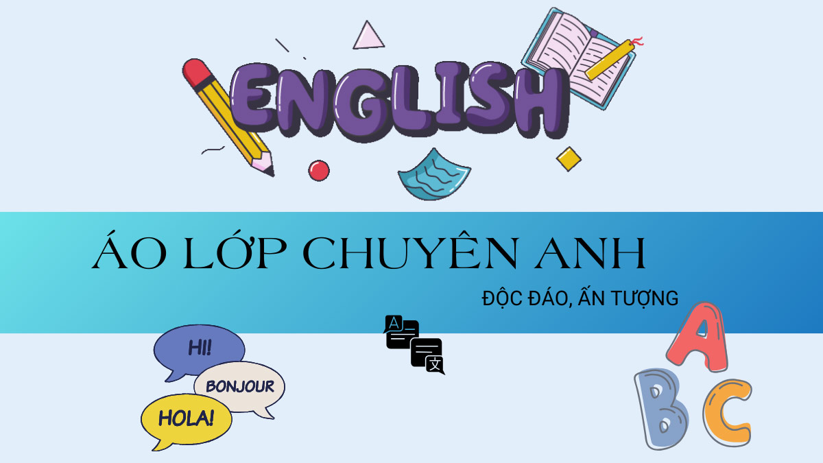 Tổng Hợp 9+ Các Mẫu Áo Lớp Chuyên Anh Nổi Bật Nhất Hiện Nay