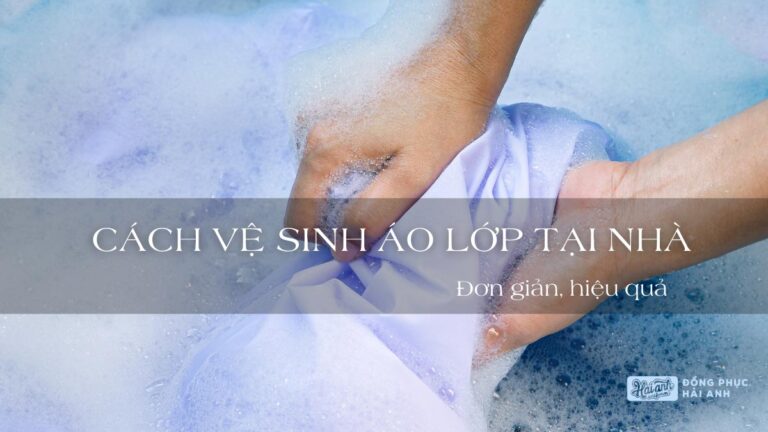 Bật Mí Những Cách Vệ Sinh Áo Lớp Tại Nhà Đơn Giản Nhất