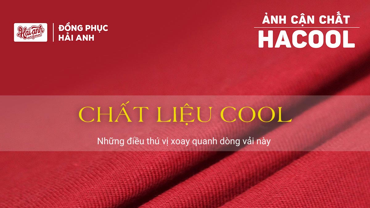 Chất Liệu Hacool Và Những Điều Thú Vị Xung Quanh Dòng Vải Này