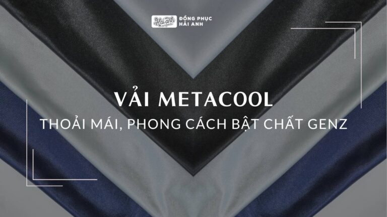 Vải Metacool – Thoải Mái, Phong Cách Bật Chất GenZ