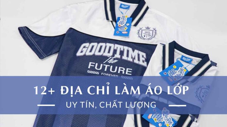 12 Địa Chỉ Làm Áo Lớp Uy Tín, Thiết Kế Đẹp, Dịch Vụ Chất Lượng Cao