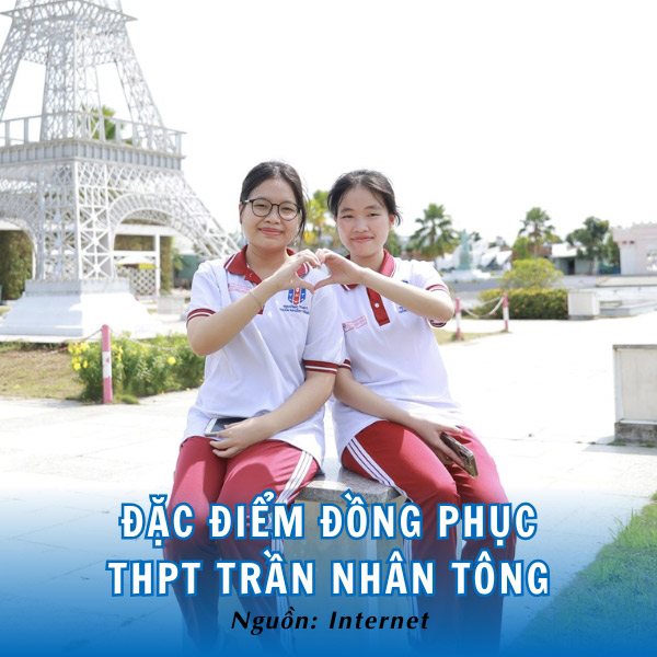Tìm hiểu về đặc điểm đồng phục THPT Trần Nhân Tông nổi bật