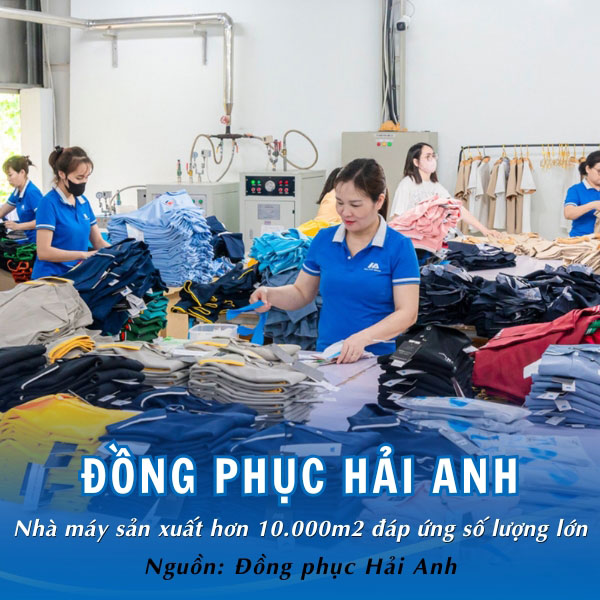 Đồng phục Hải Anh - Nhà máy sản xuất hơn 10.000m2 đáp ứng số lượng lớn 