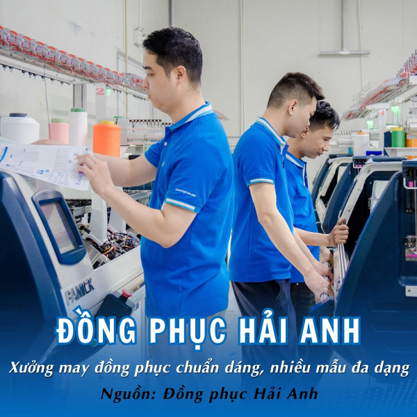 Đồng phục Hải Anh - Xưởng may đồng phục chuẩn dáng, nhiều mẫu đa dạng
