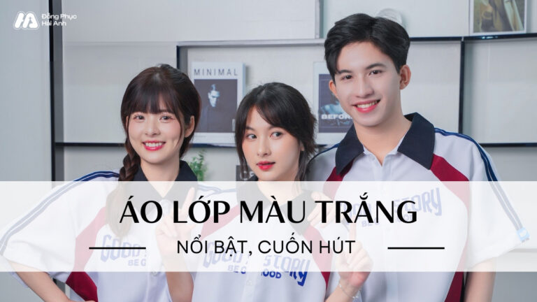 Top 5 Mẫu Áo Lớp Màu Trắng Nổi Bật, Cuốn Hút